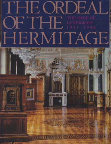 Ordeal of the Hermitage: The Siege of Leningrad 1941-1944