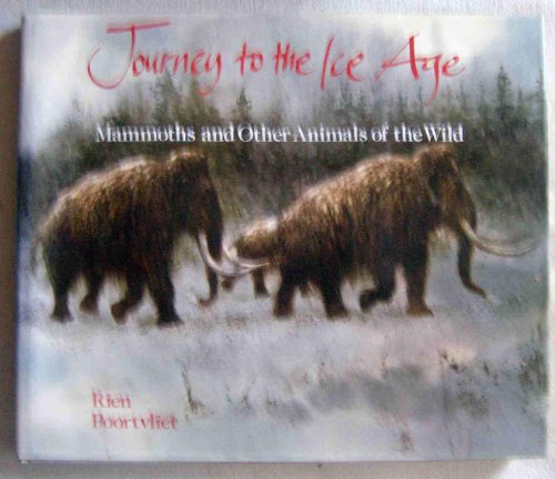 Journey to the Ice Age: Mammoths and Other Animals of the Wild