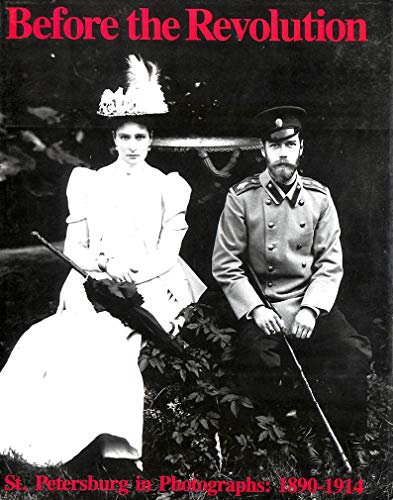 Before the Revolution: St. Petersburg in Photographs : 1890-1914