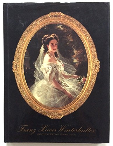 Franz Xaver Winterhalter: And the Courts of Europe, 1830-70