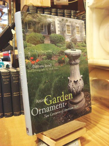 Antique Garden Ornament, Two Centuries of American Taste