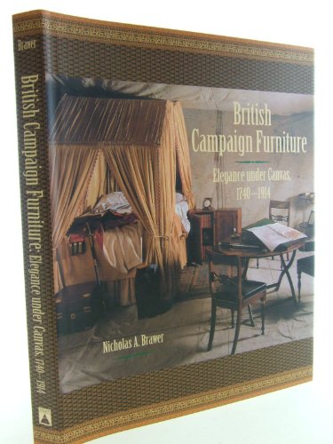 British Campaign Furniture: Elegance Under Canvas, 1740-1914