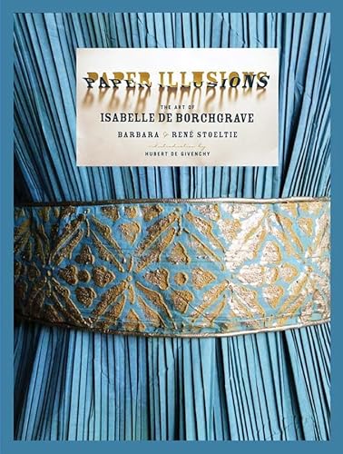 Paper Illusions: The Art of Isabelle de Borchgrave