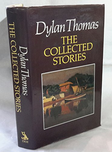 Dylan Thomas: The Collected Stories