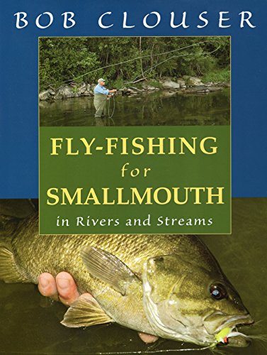 Fly-Fishing for Smallmouth: in Rivers and Streams