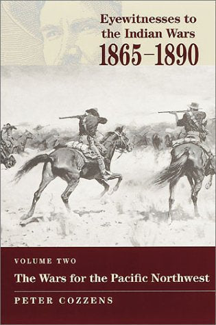 Eyewitnesses to the Indian Wars, 1865-1890: The Wars for the Pacific Northwest