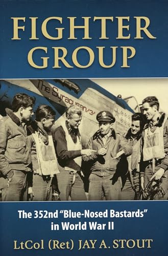 Fighter Group: The 352nd "Blue-Nosed Bastards" in World War II