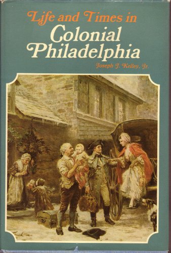 Life and Times in Colonial Philadelphia