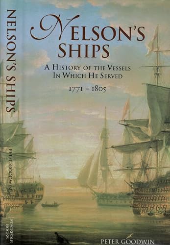 Nelson's Ships: A History of the Vessels in Which He Served