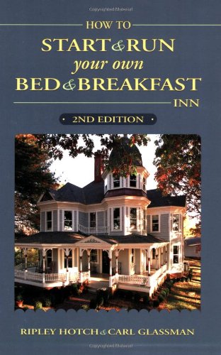 How To Start And Run Your Own Bed & Breakfast Inn