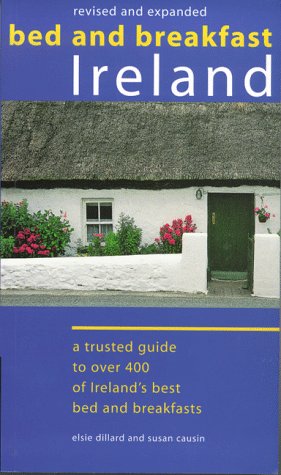Bed and Breakfast Ireland: A Trusted Guide to over 400 of Ireland's Best Bed and Breakfasts