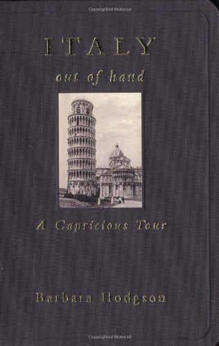 Italy Out of Hand: A Capricious Tour