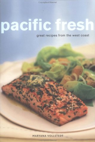 Pacific Fresh: Great Recipes from the West Coast