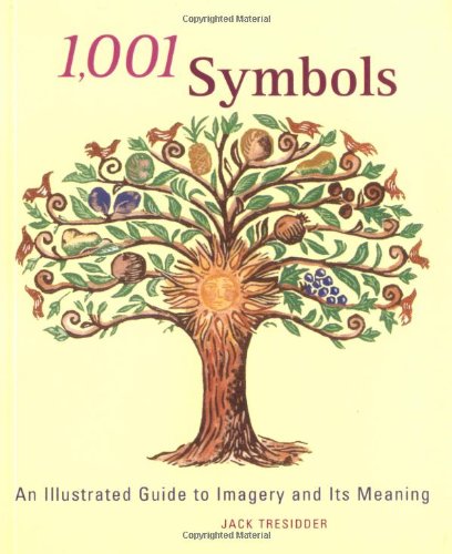 1,001 Symbols: An Illustrated Guide to Imagery and Its Meaning