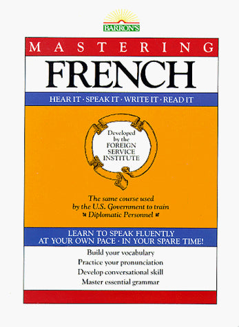 Mastering French: Hear It-Speak It-Write It-Read It (Foreign Service Institute Language Series)