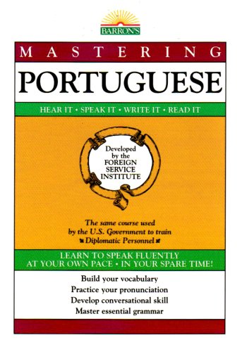 Mastering Portuguese: Hear It, Speak It, Write It, Read It (English and Portuguese Edition)