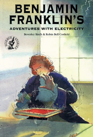 Benjamin Franklin's Adventures With Electricity (Science Stories Series)