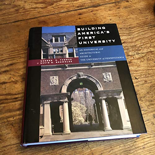 Building America's First University: An Historical and Architectural Guide to the University of Pennsylvania