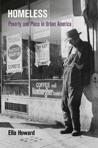 Homeless: Poverty and Place in Urban America (Politics and Culture in Modern America)