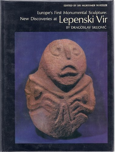 Europe's first monumental sculpture: new discoveries at Lepenski Vir (New aspects of antiquity)