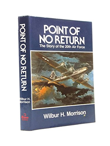 Point of No Return: the story of the Twentieth Air Force