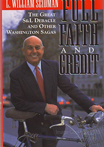 Full Faith and Credit:: The Great S&L Debacle and Other Washington Sagas
