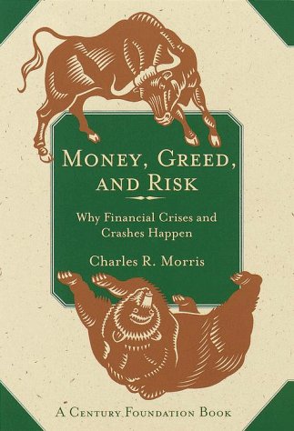 Money, Greed, and Risk: Why Financial Crises and Crashes Happen