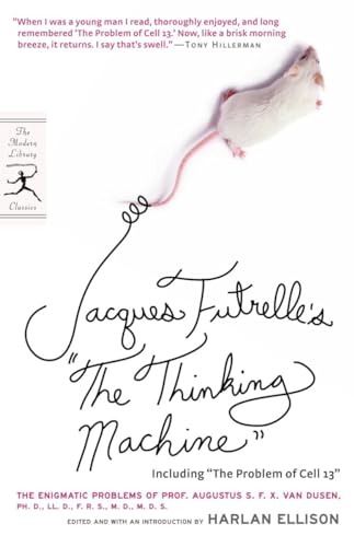 Jacques Futrelle's "The Thinking Machine": The Enigmatic Problems of Prof. Augustus S. F. X. Van Dusen, Ph. D., LL. D., F. R. S., M. D., M. D. S. (Modern Library Classics)