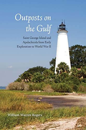 Outposts on the Gulf: Saint George Island & Apalachicola from Early Exploration to World War II
