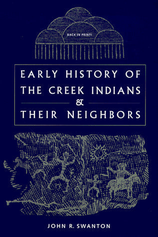 Early History of the Creek Indians and Their Neighbors (Southeastern Classics in Archaeology, Anthropology, and History)