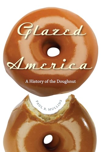 Glazed America: A History of the Doughnut