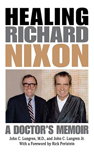 Healing Richard Nixon: A Doctor's Memoir