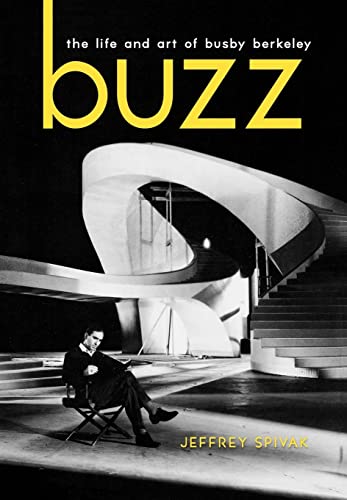 Buzz: The Life and Art of Busby Berkeley (Screen Classics)
