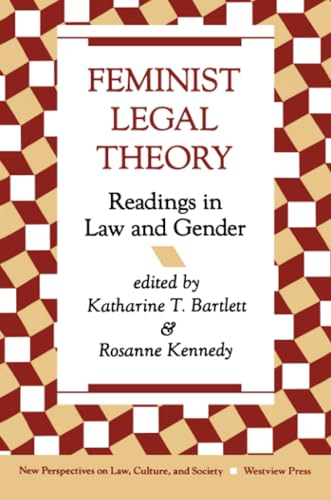 Feminist Legal Theory: Readings In Law And Gender (New Perspectives on Law, Culture, and Society)