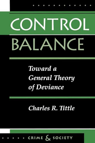 Control Balance: Toward A General Theory Of Deviance (Crime and Society)