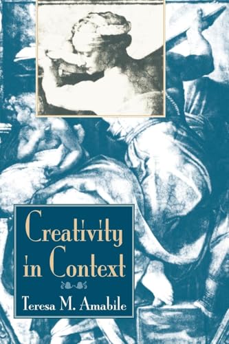 Creativity In Context: Update To The Social Psychology Of Creativity (Volume 0)