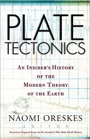 Plate Tectonics: An Insider's History Of The Modern Theory Of The Earth