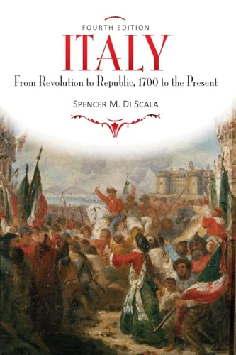 Italy: From Revolution to Republic, 1700 to the Present, Fourth Edition