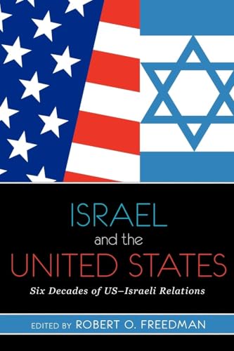 Israel and the United States: Six Decades of US-Israeli Relations