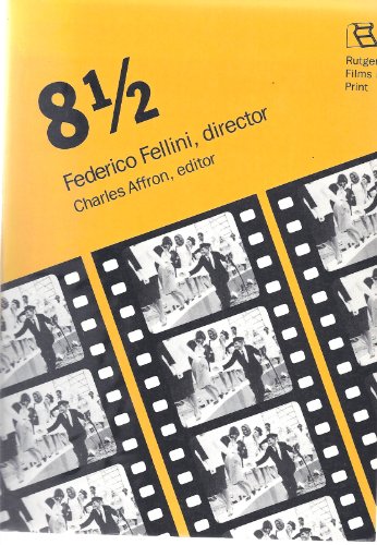 8 1/2: Federico Fellini, Director (Rutgers Films in Print, Vol. 7)