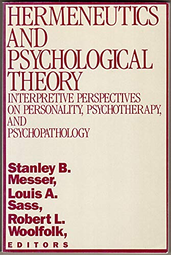 Hermeneutics and Psychological Theory: Interpretative Perspectives on Personality, Psychotherapy, and Psychopathology (Rutgers Symposia on Applied Psychology, Vol. 2)