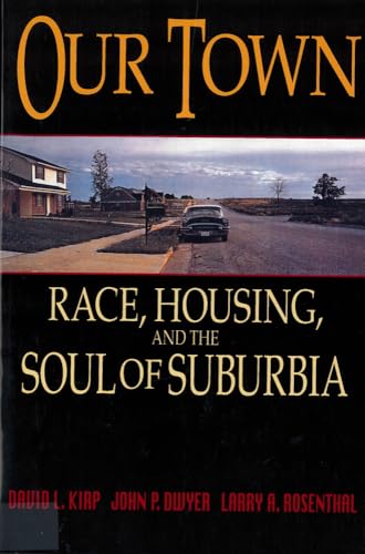 Our Town: Race, Housing, and the Soul of Suburbia