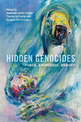 Hidden Genocides: Power, Knowledge, Memory (Genocide, Political Violence, Human Rights)