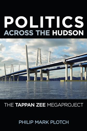 Politics Across the Hudson: The Tappan Zee Megaproject (Rivergate Regionals Collection)