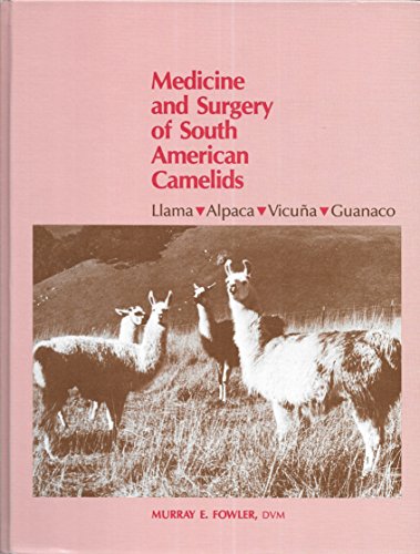 Medicine and Surgery of South American Camelids: Llama Alpaca Vicuna Guanaco