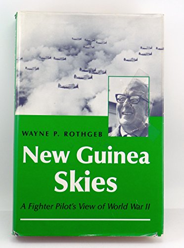 New Guinea Skies: A Fighter Pilot's View of World War II