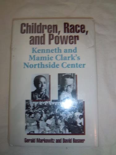 Children, Race, and Power: Kenneth and Mamie Clark's Northside Center