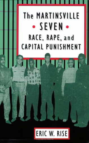 The Martinsville Seven: Race  Rape  and Capital Punishment (Constitutionalism and Democracy)