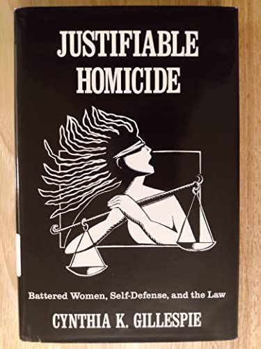 Justifiable Homicide: Battered Women, Self Defense, and the Law