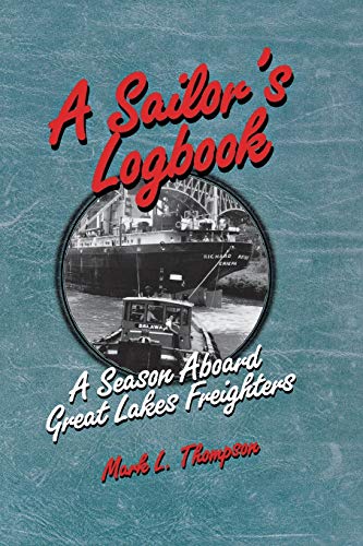 A Sailor's Logbook: A Season Aboard Great Lakes Freighters (Great Lakes Books)
